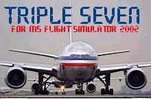 TRIPLE SEVEN: Add-on for Microsoft Flight Simulator 2002