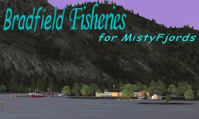 Kff1 === Bradfield Fisheries === Misty Fjords Scenery, Fs2004 I Made This Scenery In Beaut