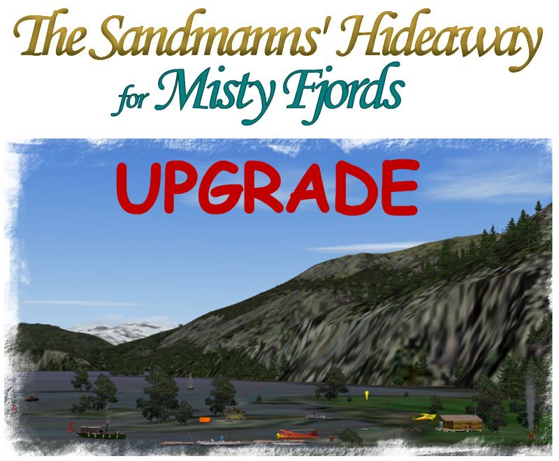 Kff2_Upgrade === Sandmanns Hideaway === Misty Fjords Scenery, Fs2004 This Is An Upgrade To — 1